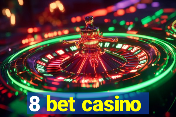 8 bet casino